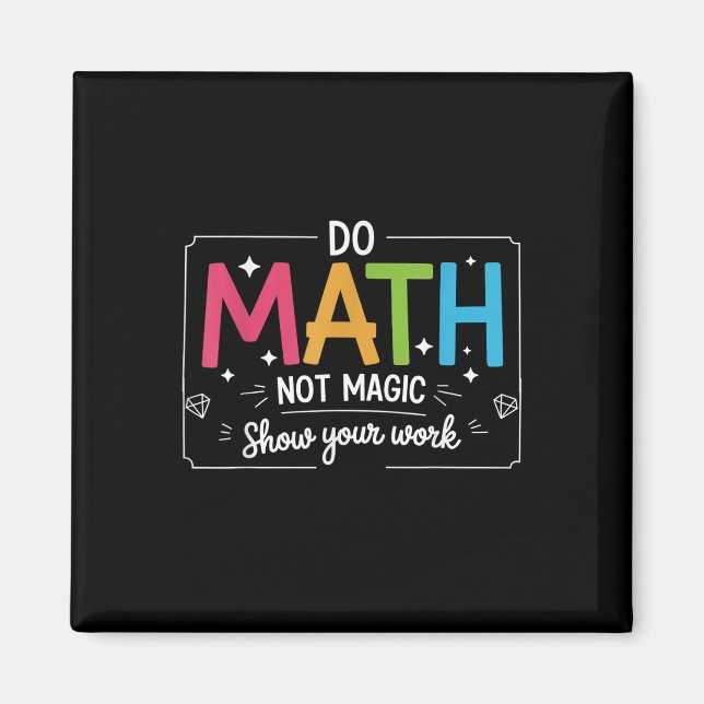 Íman Faça Matemática Não Magia Camisa Divertida de Prof (Frente)