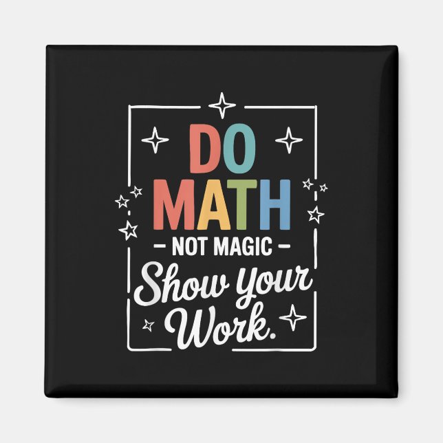 Íman Faça Matemática Não Magia Camisa Professor de Mate (Frente)