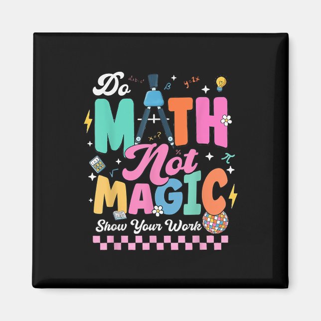 Íman Faça Matemática Não Magia Camisas Professores de M (Frente)