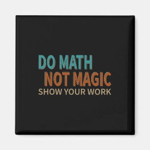 Íman Faça Matemática Não Magia Mostre Seu Trabalho Piad