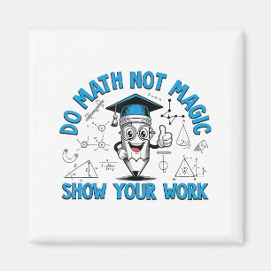 Íman Faça Matemática Não Magia Mostre Seu Trabalho Prof