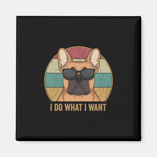 Íman Faça O Que Eu Quero Bulldog Francês Frenchie Dono  (Frente)