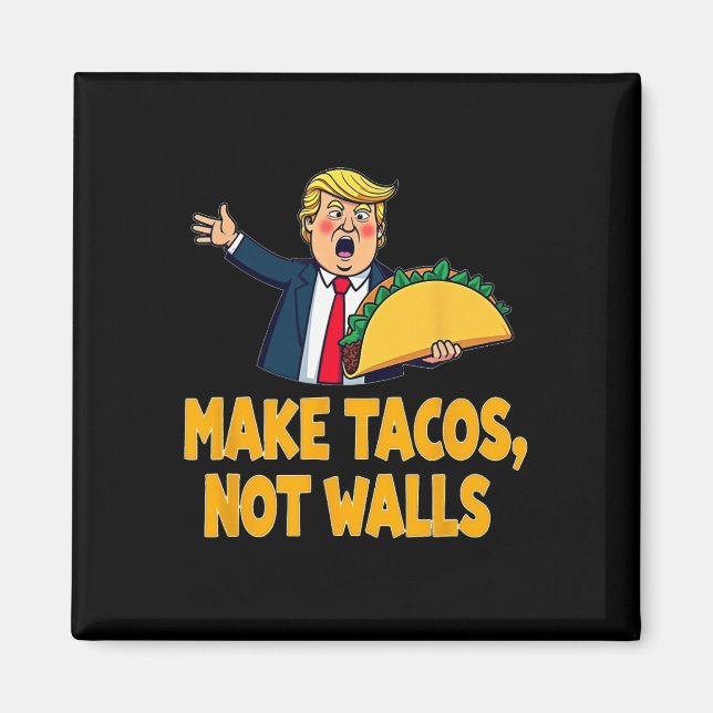 Íman Faça Tacos Não Paredes Engraçados Trump Taco Terça (Frente)