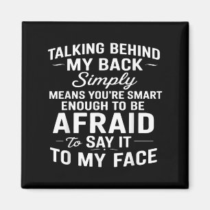 Íman Falar atrás das minhas costas significa que você é