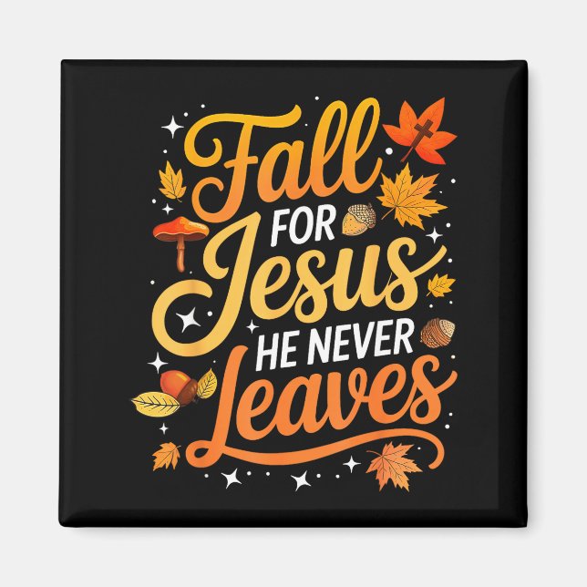 Íman Fall For Jesus He Never Leaves Leaves Autumn Chris (Frente)