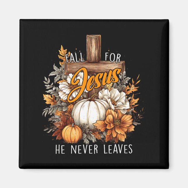 Íman Fall For Jesus He Never Leaves Pumpkin Flower Jesu (Frente)