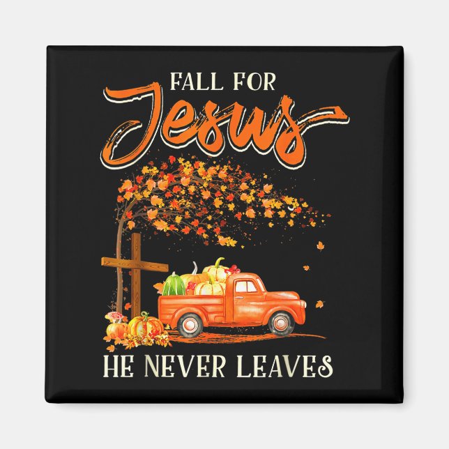 Íman Fall For Jesus He Never Leaves Pumpkin Truck Thank (Frente)