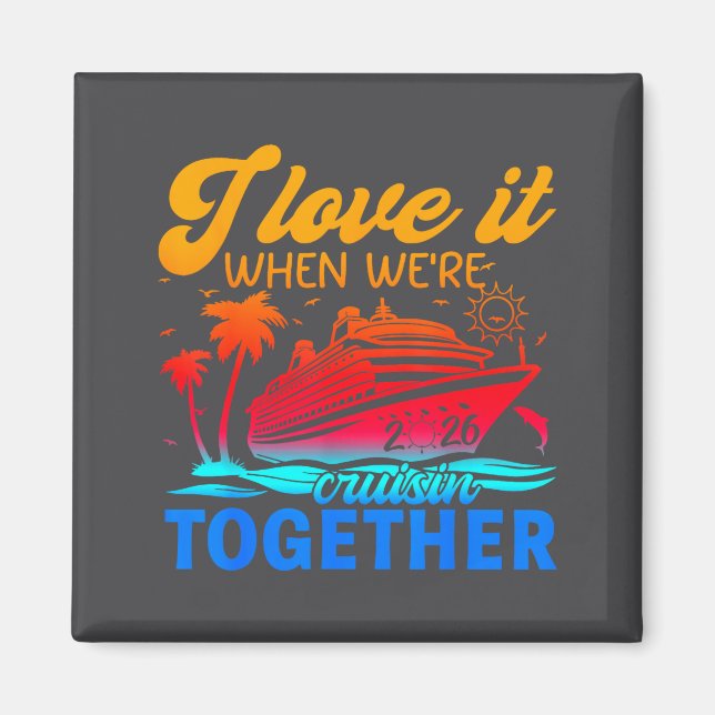 Íman Family Cruise 2026 I Love It When We're Cruisin' T (Frente)