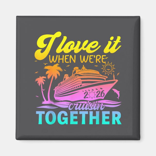 Íman Family Cruise 2026 I Love It When We're Cruisin' T (Frente)