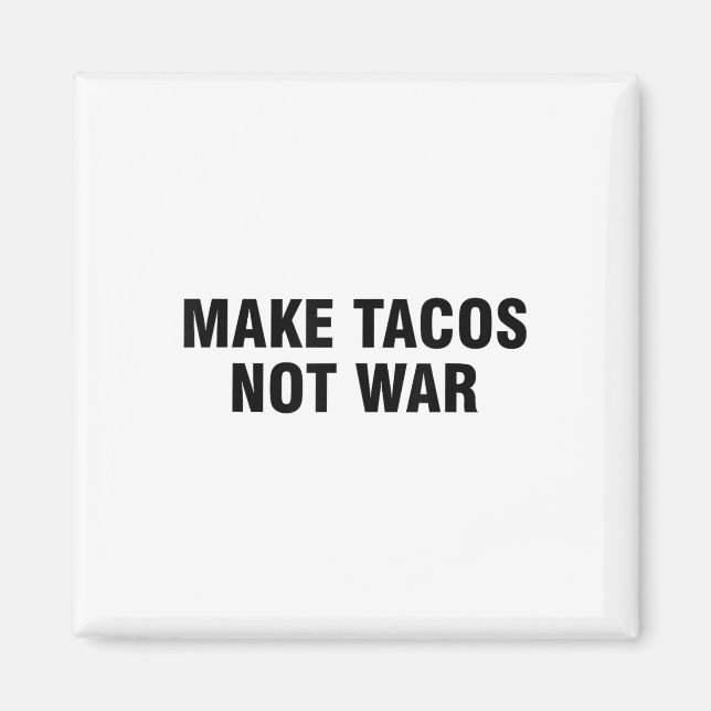 Íman Fazer Tacos Não Guerra (Frente)