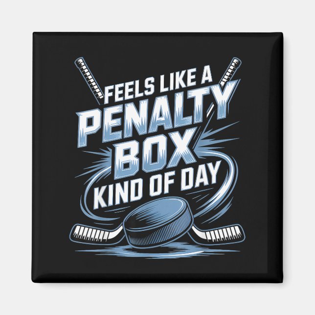 Íman Feels Like A Penalty Box Kind Of Day Funny Hockey  (Frente)