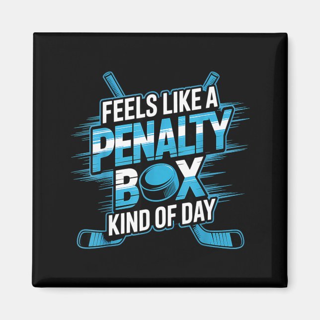 Íman Feels Like A Penalty Box Kind Of Day Funny Hockey  (Frente)