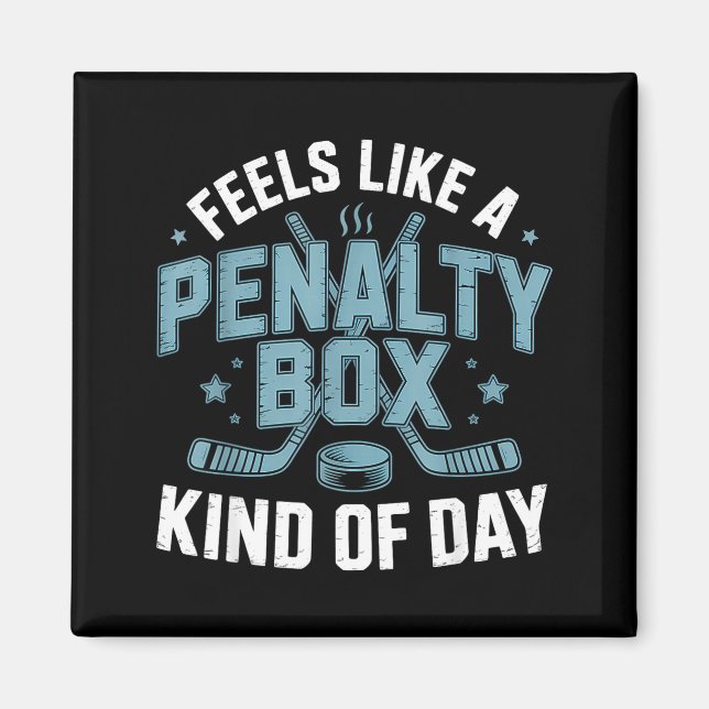 Íman Feels Like A Penalty Box Kind Of Day Funny Hockey  (Frente)