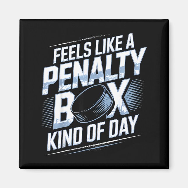 Íman Feels Like A Penalty Box Kind Of Day Funny Hockey  (Frente)