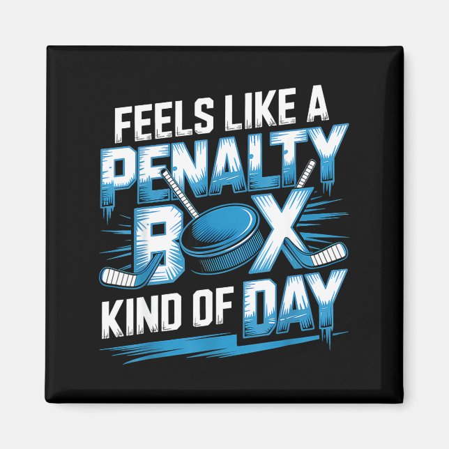 Íman Feels Like A Penalty Box Kind Of Day Funny Hockey  (Frente)