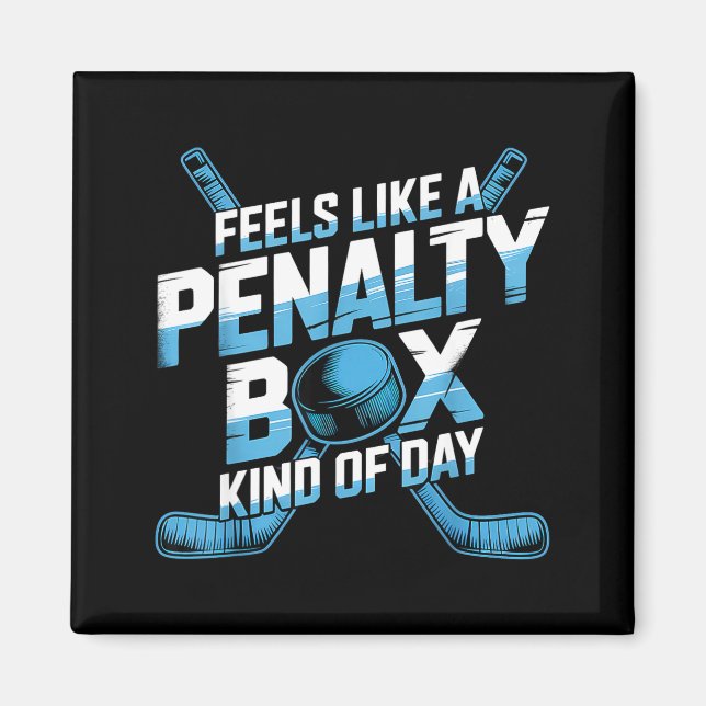 Íman Feels Like A Penalty Box Kind Of Day Funny Hockey  (Frente)