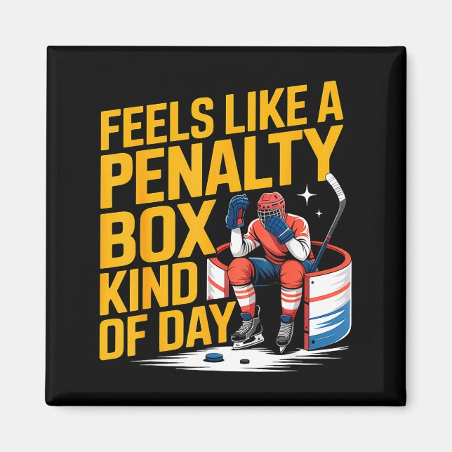Íman Feels Like A Penalty Box Kind Of Day Funny Hockey  (Frente)