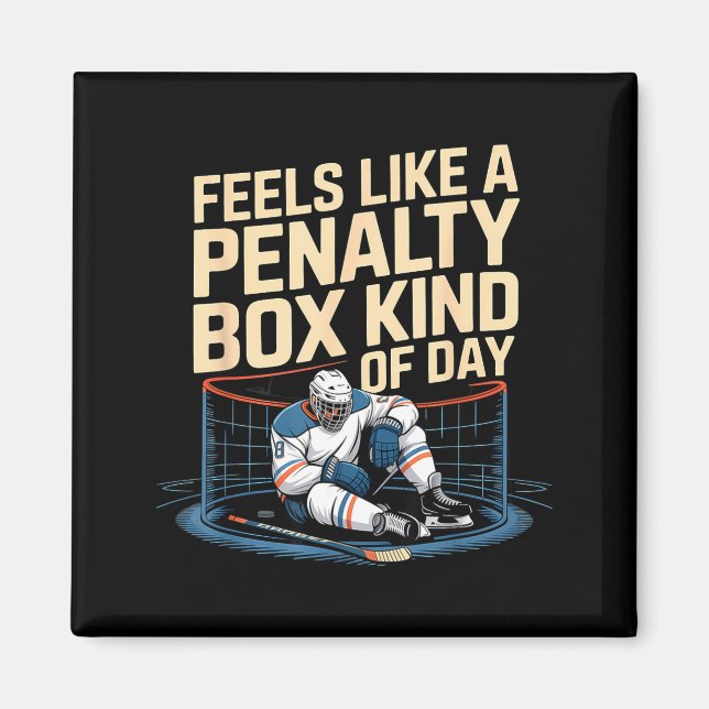 Íman Feels Like A Penalty Box Kind Of Day Funny Hockey  (Frente)