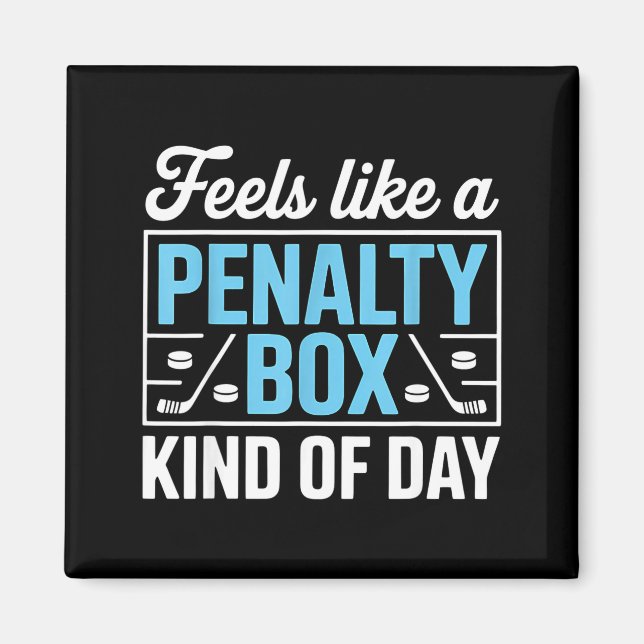 Íman Feels Like A Penalty Box Kind Of Day Funny Hockey  (Frente)