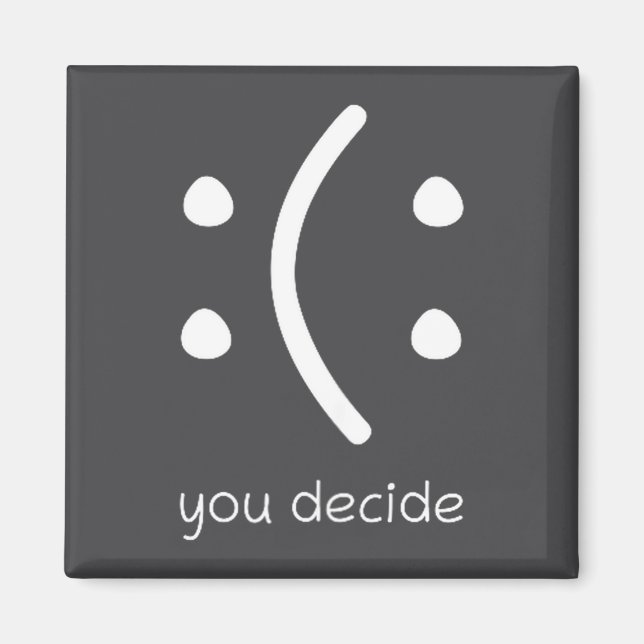Íman Feliz Ou Triste Você Decide Rosto Sorriso Citação  (Frente)
