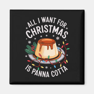 Íman Feliz Xmas Tudo Que Quero É Panna Cotta Me