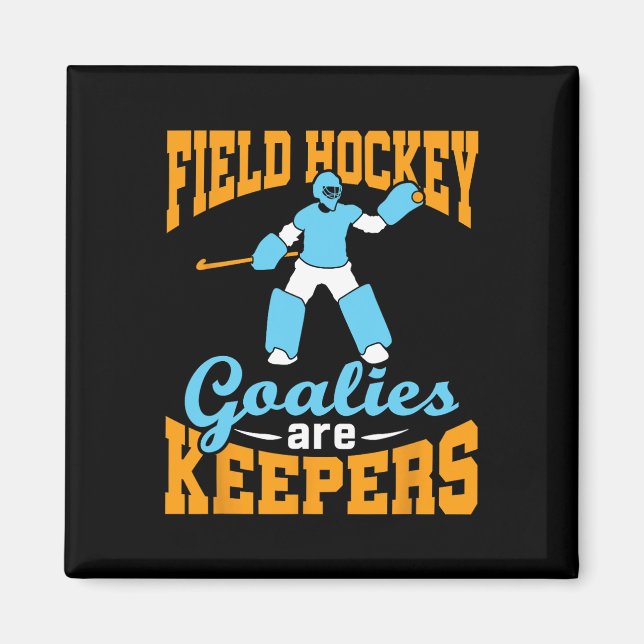 Íman Field Hockey Goalie Goalkeeper Pun Goalies Are Kee (Frente)