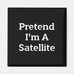 Íman Fingir que sou uma fantasia de satélite Engraçado