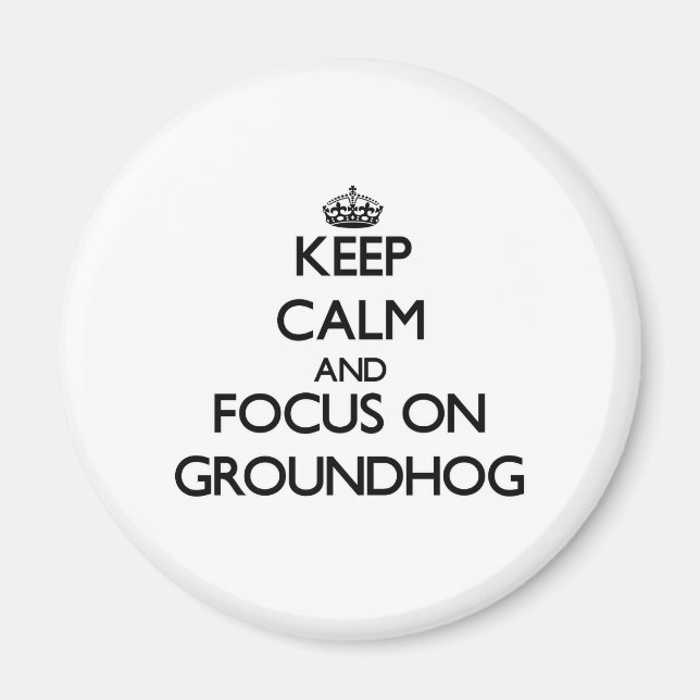 Íman Fique calmo e concentre-se no Groundhog (Frente)