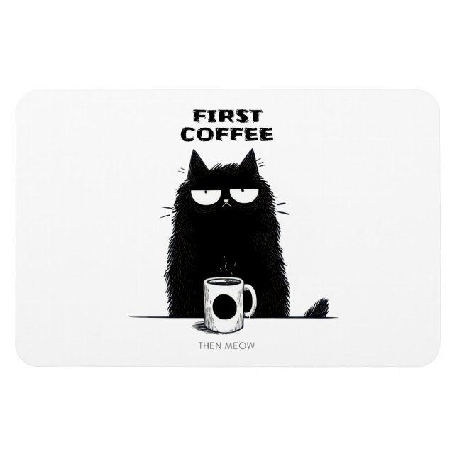 Íman First Coffee Then Meow – Funny Cat Coffee Lover (Horizontal)
