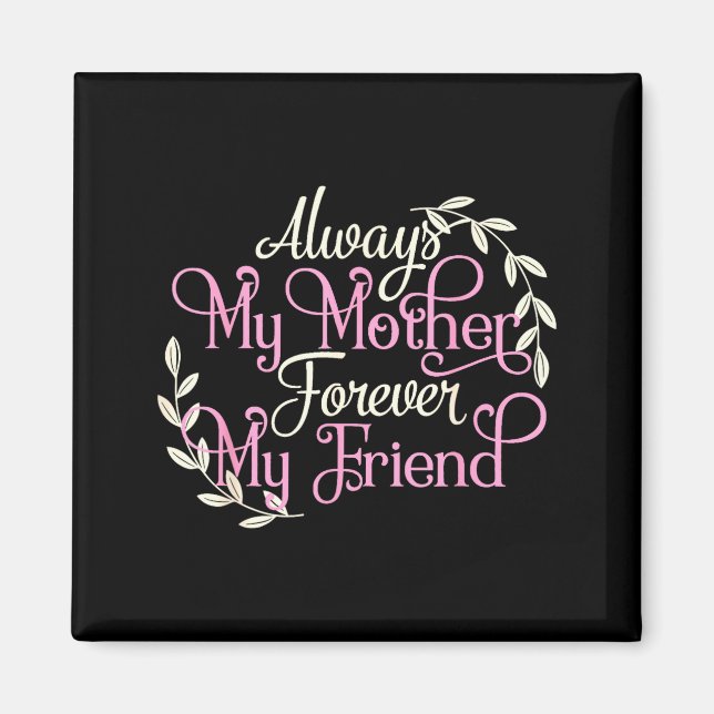 Íman First My Mother Forever My Friend Mother's Day Mom (Frente)