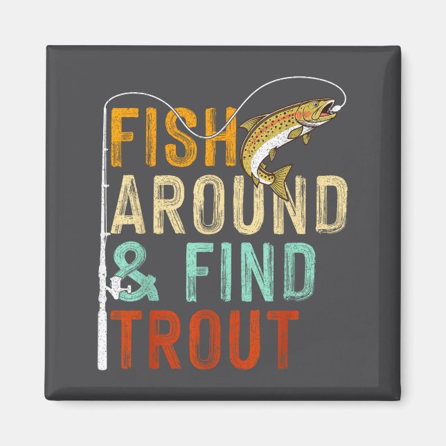 Íman Fish Around And Find Trout Funny Fishing Fishermen (Frente)