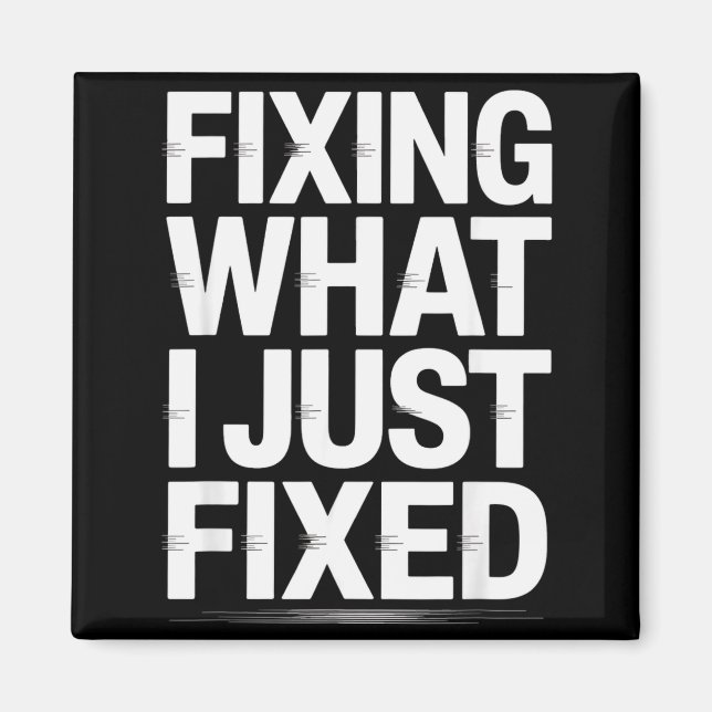 Íman Fixing What I Just Fixed Funny Mechanic Engineer Q (Frente)