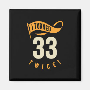 Íman Fiz 33 Duas Vezes!66º aniversário engraçado