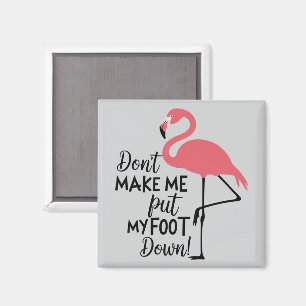 Íman Flamingo Engraçado Não Me Faça Colocar Meu Pé no C