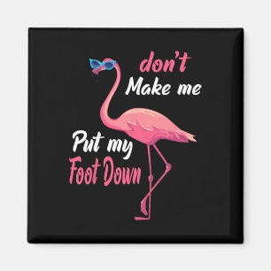 Íman Flamingo Rosa Don39t me faz colocar meu pé no sumá