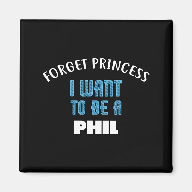 Íman Forget Princess I Want To Be A Phil Name  (Frente)