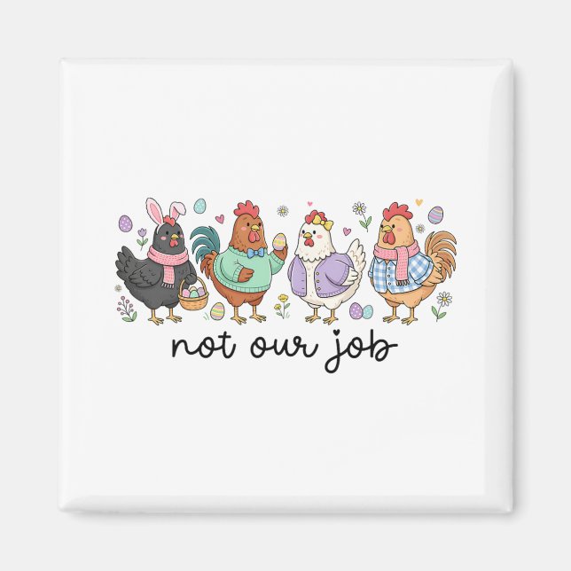 Íman Frango de Páscoa Engraçado Não é Nosso Trabalho Ov (Frente)