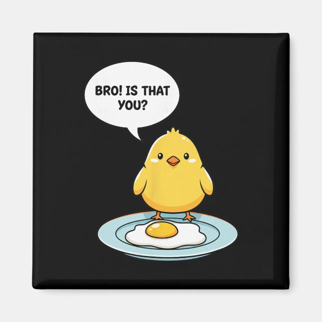 Íman Frango Irmão! É Você Franguinho Fofo Vs Ovo Frito  (Frente)