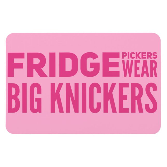 Íman FRIDGE Pickers veste o slogan dos grandes knickers (Horizontal)