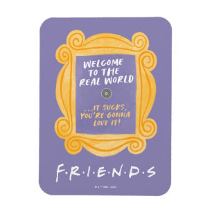 Íman FRIENDS™ Citação Bem-vindo ao Mundo Real
