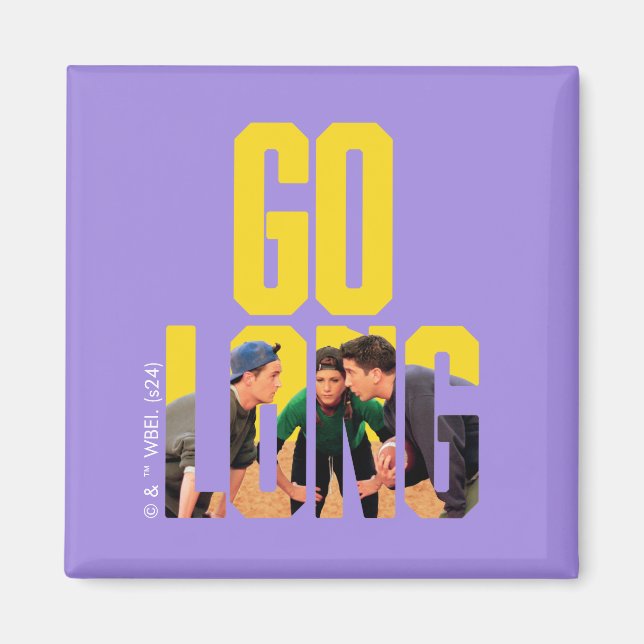 Íman FRIENDS™ | Citação Go Long (Frente)