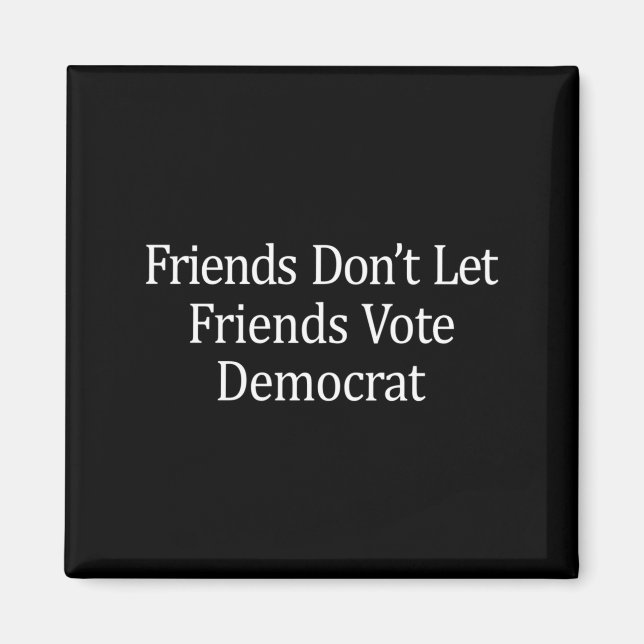 Íman Friends Don't Let Friends Vote Democrat - Long Sle (Frente)