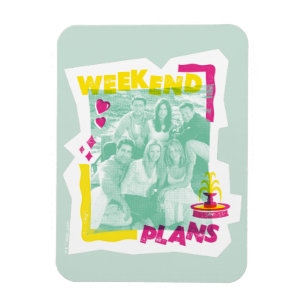Íman FRIENDS™ Planos de Fim de Semana
