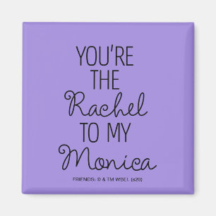 Íman FRIENDS™   Você é a Rachel para a minha Monica