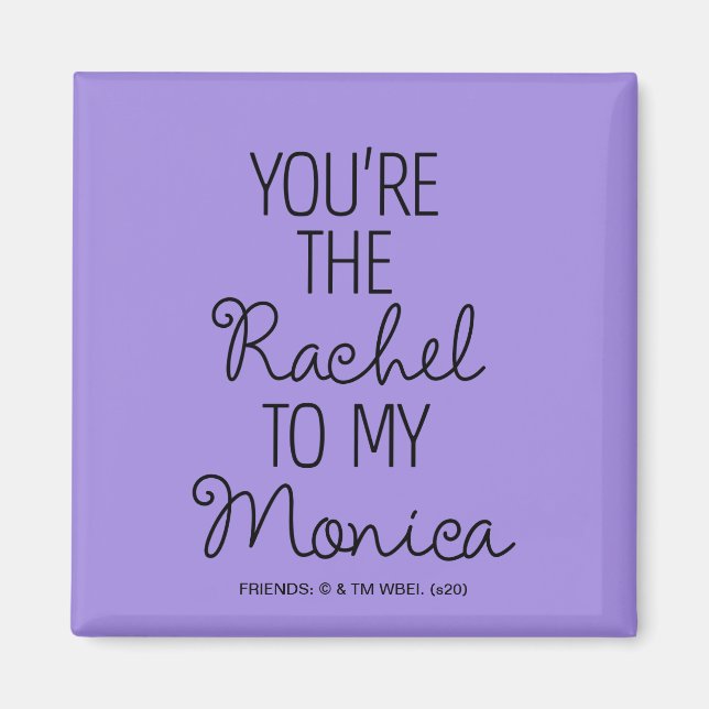 Íman FRIENDS™ | Você é a Rachel para a minha Monica (Frente)