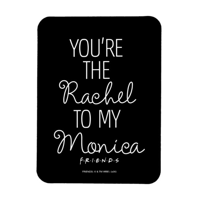 Íman FRIENDS™ | Você é a Rachel para a minha Monica (Vertical)