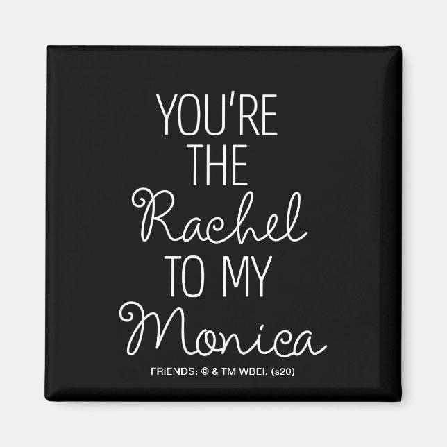 Íman FRIENDS™ | Você é a Rachel para a minha Monica (Frente)