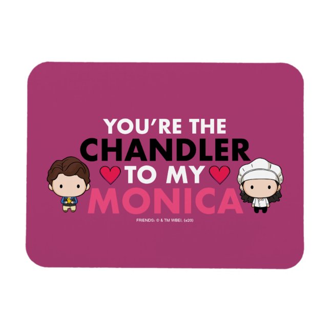 Íman FRIENDS™ | Você é o Chandler para a minha Monica (Horizontal)