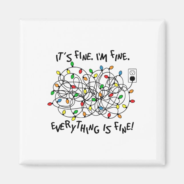 Íman Fun Christmas Lights Its Fine Im Fine Everything I (Frente)