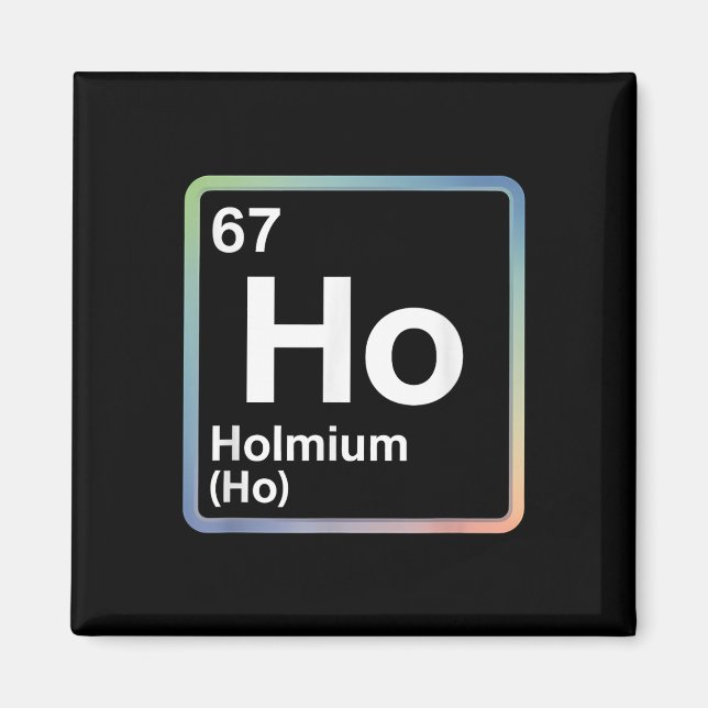 Íman Funny 67 Meme Holmium Physics Science Teacher Joke (Frente)
